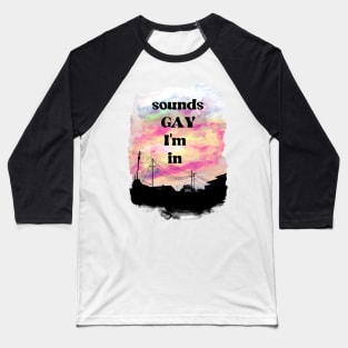 sounds gay i'm in Baseball T-Shirt